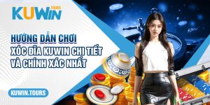 Hướng Dẫn Chơi Xóc Đĩa Kuwin Chi Tiết Và Chính Xác Nhất