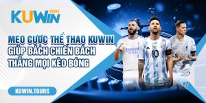 Mẹo Cược Thể Thao Kuwin Giúp Bách Chiến Bách Thắng Mọi Kèo Bóng